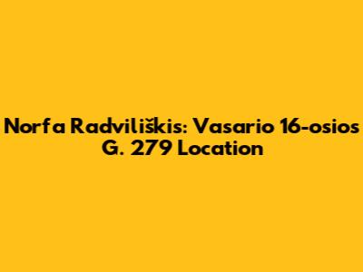 Norfa Radviliškis: Vasario 16-osios G. 279 Location