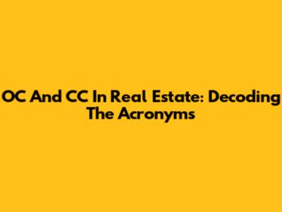 OC And CC In Real Estate: Decoding The Acronyms