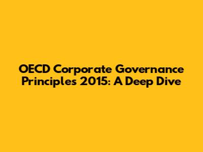 OECD Corporate Governance Principles 2015: A Deep Dive