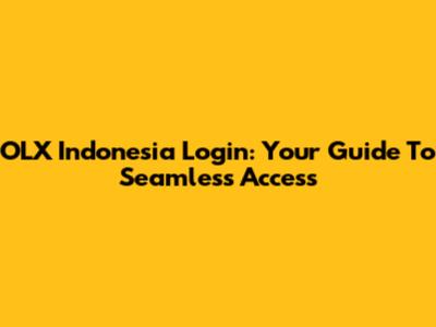 OLX Indonesia Login: Your Guide To Seamless Access