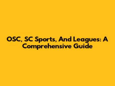 OSC, SC Sports, And Leagues: A Comprehensive Guide