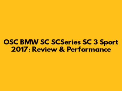 OSC BMW SC SCSeries SC 3 Sport 2017: Review & Performance