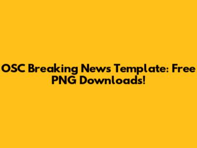 OSC Breaking News Template: Free PNG Downloads!
