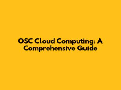OSC Cloud Computing: A Comprehensive Guide