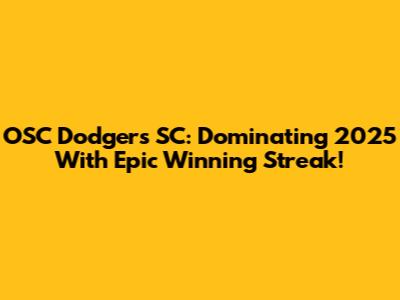OSC Dodgers SC: Dominating 2025 With Epic Winning Streak!