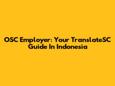 OSC Employer: Your TranslateSC Guide In Indonesia