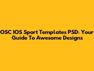 OSC IOS Sport Templates PSD: Your Guide To Awesome Designs