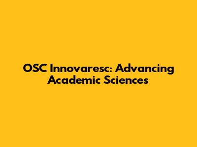 OSC Innovaresc: Advancing Academic Sciences