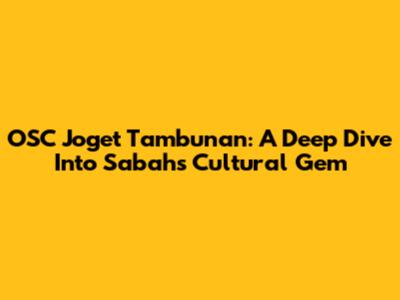 OSC Joget Tambunan: A Deep Dive Into Sabah's Cultural Gem