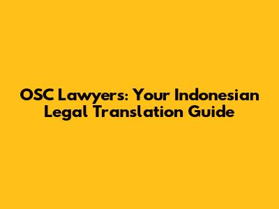 OSC Lawyers: Your Indonesian Legal Translation Guide