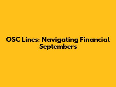 OSC Lines: Navigating Financial Septembers