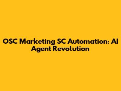OSC Marketing SC Automation: AI Agent Revolution