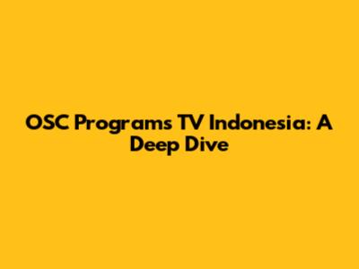 OSC Programs TV Indonesia: A Deep Dive