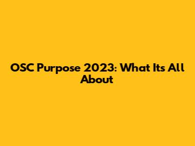 OSC Purpose 2023: What It's All About