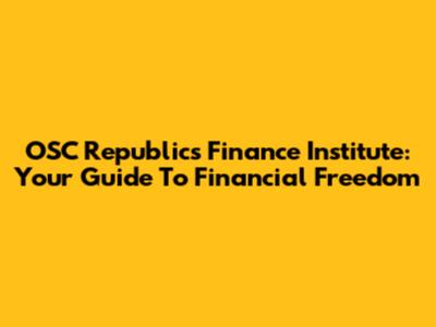 OSC Republics Finance Institute: Your Guide To Financial Freedom