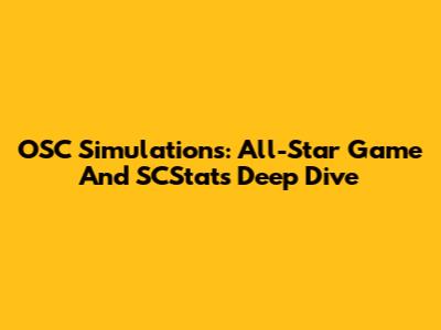 OSC Simulations: All-Star Game And SCStats Deep Dive