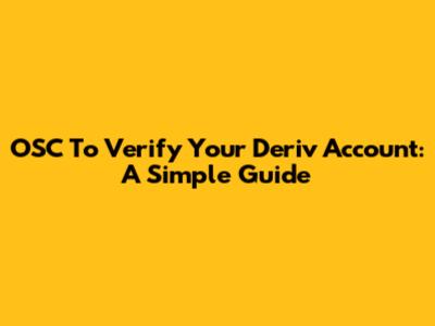 OSC To Verify Your Deriv Account: A Simple Guide
