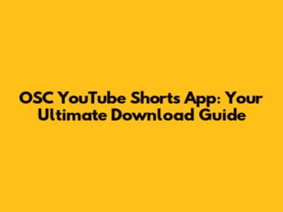 OSC YouTube Shorts App: Your Ultimate Download Guide