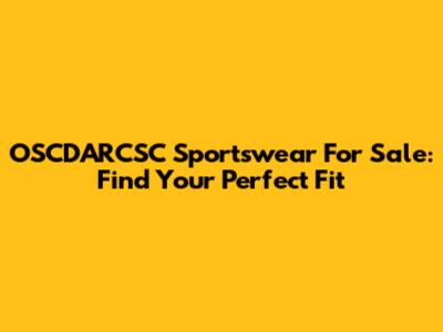 OSCDARCSC Sportswear For Sale: Find Your Perfect Fit