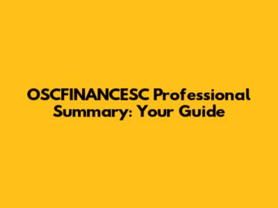 OSCFINANCESC Professional Summary: Your Guide