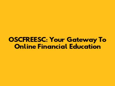 OSCFREESC: Your Gateway To Online Financial Education