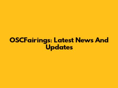 OSCFairings: Latest News And Updates