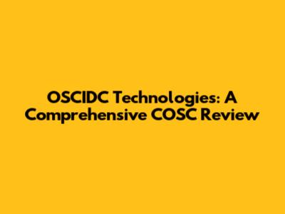 OSCIDC Technologies: A Comprehensive COSC Review