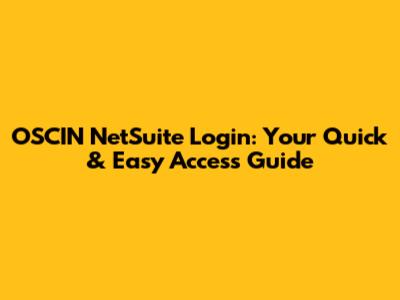 OSCIN NetSuite Login: Your Quick & Easy Access Guide