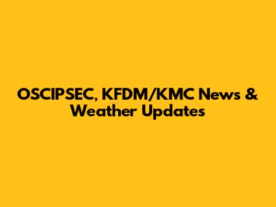 OSCIPSEC, KFDM/KMC News & Weather Updates