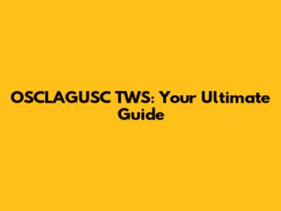 OSCLAGUSC TWS: Your Ultimate Guide