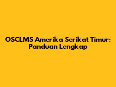 OSCLMS Amerika Serikat Timur: Panduan Lengkap