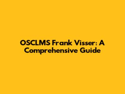 OSCLMS Frank Visser: A Comprehensive Guide