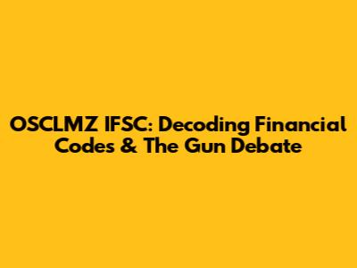 OSCLMZ IFSC: Decoding Financial Codes & The Gun Debate