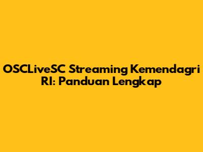 OSCLiveSC Streaming Kemendagri RI: Panduan Lengkap