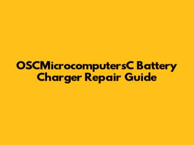OSCMicrocomputersC Battery Charger Repair Guide