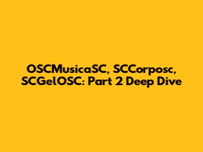 OSCMusicaSC, SCCorposc, SCGelOSC: Part 2 Deep Dive
