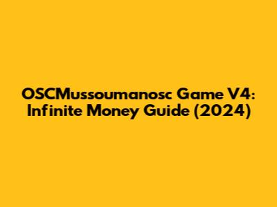OSCMussoumanosc Game V4: Infinite Money Guide (2024)