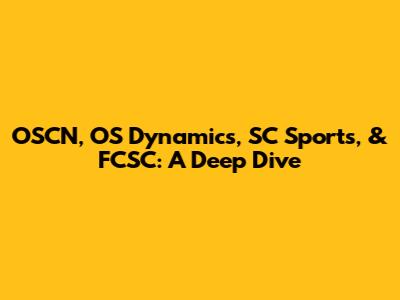 OSCN, OS Dynamics, SC Sports, & FCSC: A Deep Dive