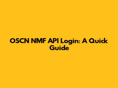 OSCN NMF API Login: A Quick Guide