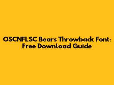 OSCNFLSC Bears Throwback Font: Free Download Guide