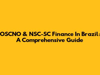 OSCNO & NSC-SC Finance In Brazil: A Comprehensive Guide