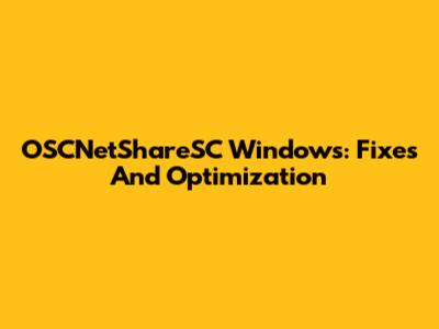 OSCNetShareSC Windows: Fixes And Optimization