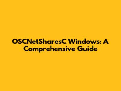 OSCNetSharesC Windows: A Comprehensive Guide