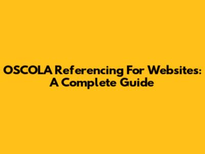 OSCOLA Referencing For Websites: A Complete Guide