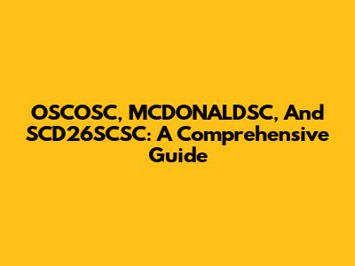 OSCOSC, MCDONALDSC, And SCD26SCSC: A Comprehensive Guide