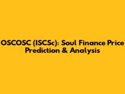 OSCOSC (ISCSc): Soul Finance Price Prediction & Analysis
