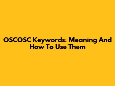 OSCOSC Keywords: Meaning And How To Use Them