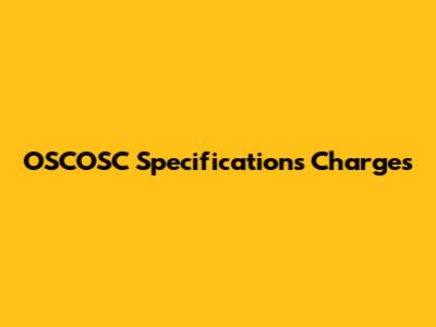 OSCOSC Specifications Charges