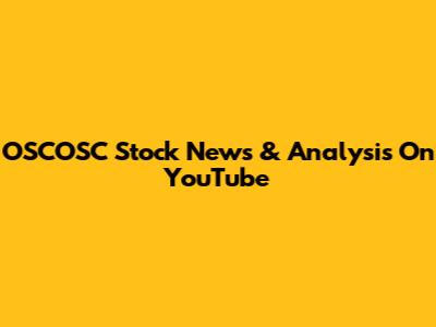 OSCOSC Stock News & Analysis On YouTube