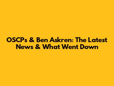 OSCP's & Ben Askren: The Latest News & What Went Down